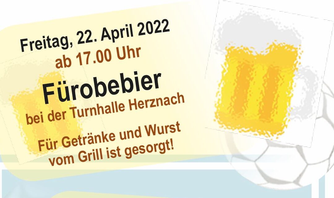 Fürobebier 22. April & Handballturnier 23. April